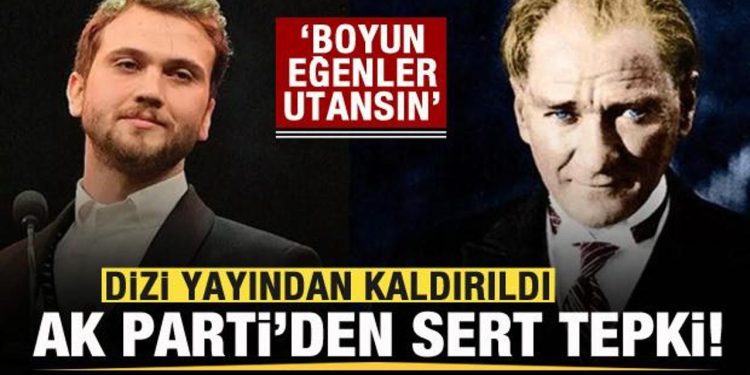 Atatürk dizisi yayından kaldırıldı! AK Parti’den tepki: Boyun eğenler utansın
