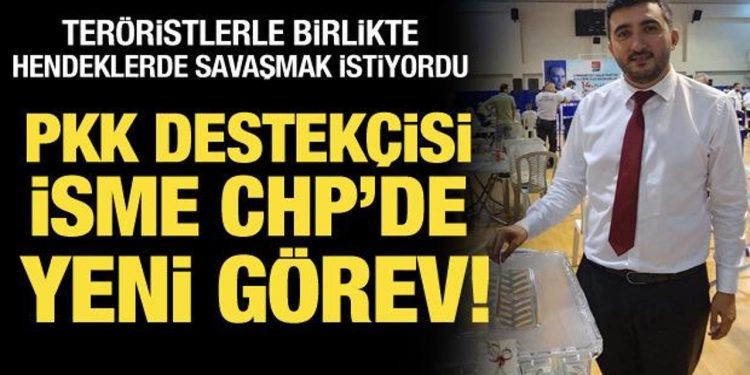 CHP’de PKK destekçisi isme görev verildi