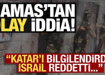 Son dakika: Hamas’tan olay iddia: Katar’ı bilgilendirdik, İsrail reddetti!
