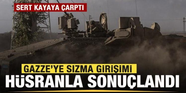 Gazze’ye sızmaya çalışan İsrail ordusu şoka uğradı!