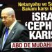 İsrail ‘cephesi’ karıştı: Netanyahu ve savunma bakanı karşı karşıya geldi