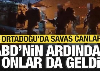 Ortadoğu’da savaş çanları çalıyor! ABD’nin ardından onlar da geldi